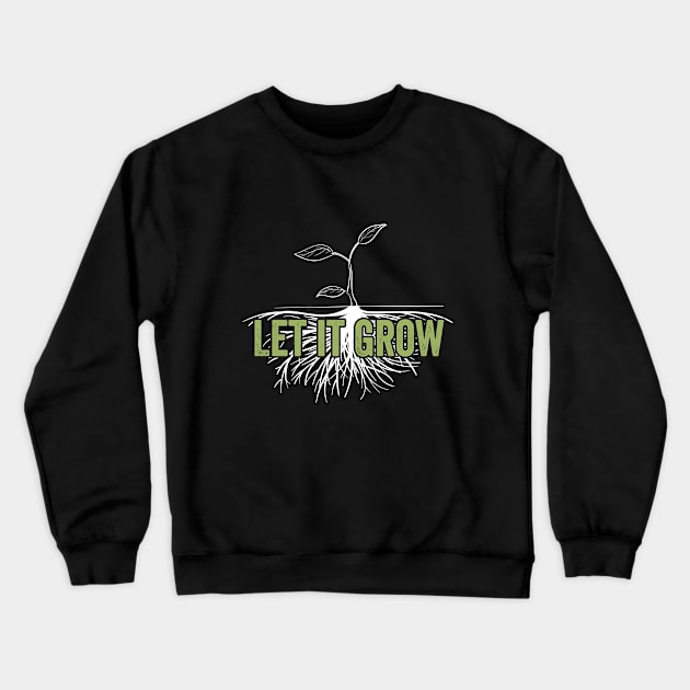 Gardening - Let It Grow Crewneck Sweatshirt by Kudostees